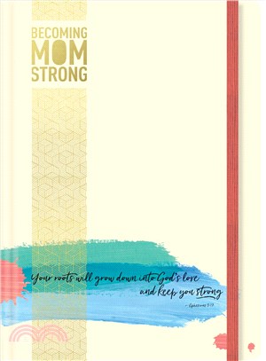 Becoming Momstrong Journal ─ Your Roots Will Grow Down into God's Love and Keep You Strong