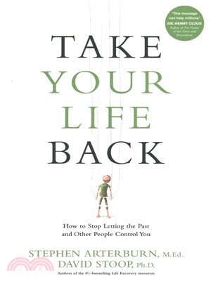 Take Your Life Back ─ How to Stop Letting the Past and Other People Control You