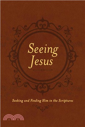 Seeing Jesus ─ Seeking and Finding Him in the Scriptures