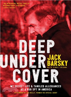 Deep Undercover ― My Secret Life and Tangled Allegiances As a KGB Spy in America