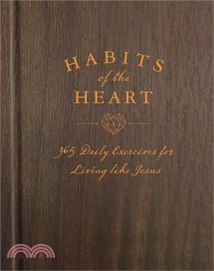 Habits of the Heart ─ 365 Daily Exercises for Living Like Jesus
