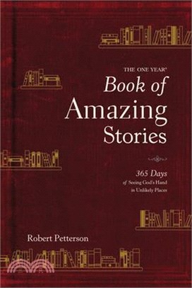 The One Year Book of Amazing Stories ― 365 Days of Seeing God Hand in Unlikely Places
