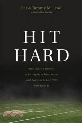 Hit Hard ― One Family's Journey of Letting Go of What Was - and Learning to Live Well With What Is