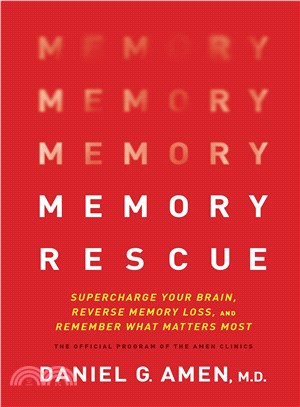 Memory Rescue ─ Supercharge Your Brain, Reverse Memory Loss, and Remember What Matters Most: The Official Program of the Amen Clinics