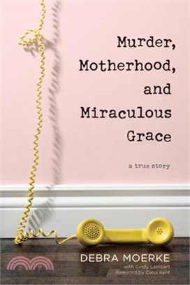 Murder, Motherhood, and Miraculous Grace ― A True Story