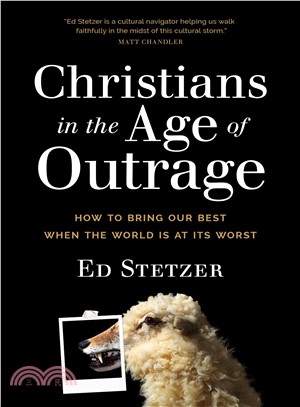 Christians in the Age of Outrage ― How to Bring Our Best When the World Is at Its Worst