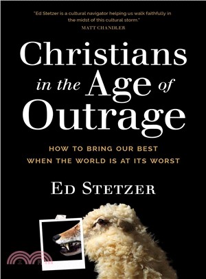 Christians in the Age of Outrage ― How to Bring Our Best When the World Is at Its Worst