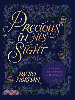 Precious in His Sight: A Mother's Guide to Praying for Her Children