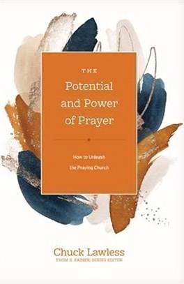 The Potential and Power of Prayer: How to Unleash the Praying Church