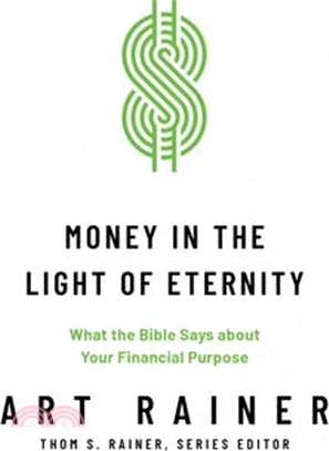 Money in the Light of Eternity: What the Bible Says about Your Financial Purpose