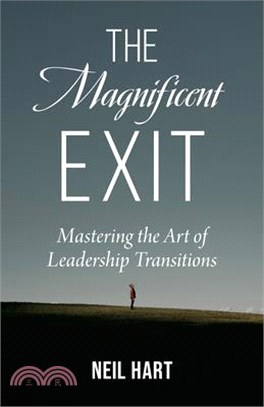 The Magnificent Exit: Mastering the Art of Leadership Transitions