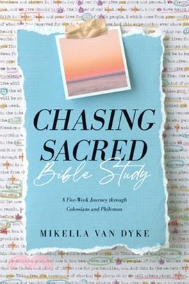 Chasing Sacred Bible Study: A Five-Week Journey Through Colossians and Philemon