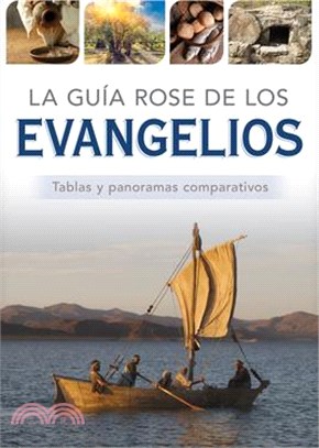 La Guía Rose de Los Evangelios: Tablas Y Panoramas Comparativos