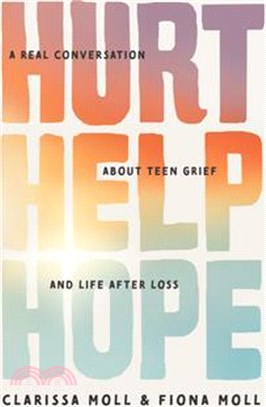 Hurt Help Hope: A Real Conversation about Teen Grief and Life After Loss