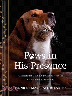 Paws in His Presence: 50 Inspirational Animal Stories to Help You Pray & Ponder the Psalms