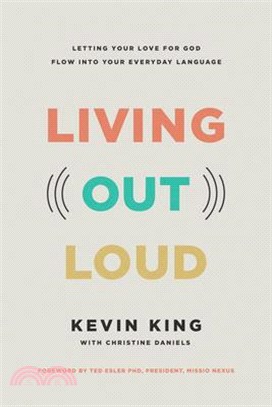 Living Out Loud: Letting Your Love for God Flow Into Your Everyday Language