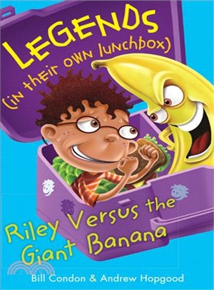 Riley Versus the Giant Banana (Legends in Their Own Lunchbox)