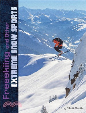 Freeskiing and Other Extreme Snow Sports