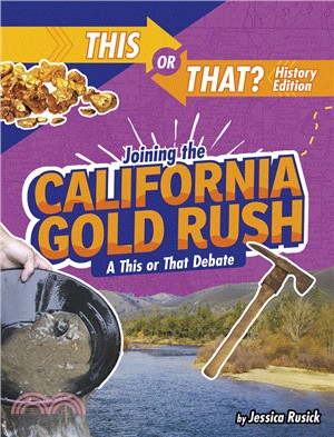 Joining the California Gold Rush: A This or That Debate