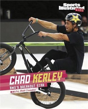 Chad Kerley: Bmx's Breakout Star