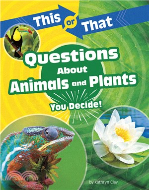 This or That Questions about Animals and Plants: You Decide!