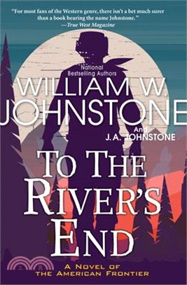 To the River's End: A Novel of the American Frontier