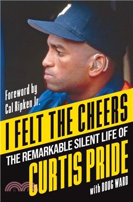 I Felt the Cheers：The Remarkable Silent Life of Curtis Pride