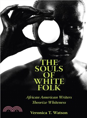 The Souls of White Folk ─ African American Writers Theorize Whiteness