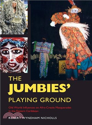 The Jumbies' Playing Ground ─ Old World Influences on Afro-Creole Masquerades in the Eastern Caribbean