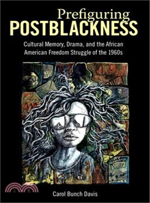 Prefiguring Postblackness ─ Cultural Memory, Drama, and the African American Freedom Struggle of the 1960s