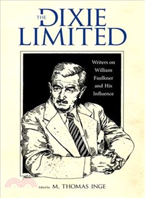 The Dixie Limited ― Writers on William Faulkner and His Influence