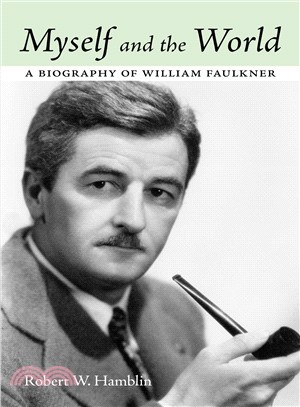 Myself and the World ─ A Biography of William Faulkner