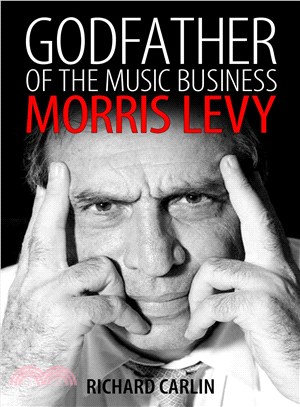 Godfather of the Music Business ─ Morris Levy