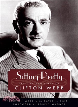 Sitting Pretty ─ The Life and Times of Clifton Webb