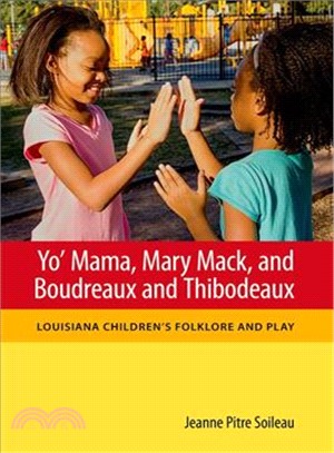 Yo' Mama, Mary Mack, and Boudreaux and Thibodeaux ─ Louisiana Children's Folklore and Play