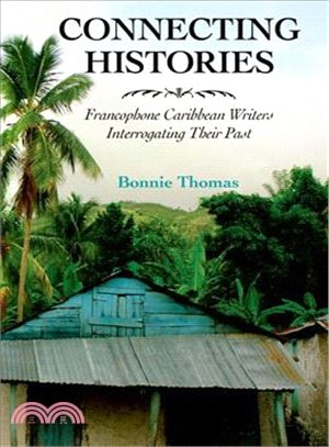 Connecting Histories ─ Francophone Caribbean Writers Interrogating Their Past