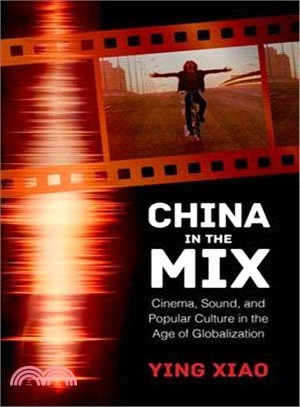 China in the Mix ─ Cinema, Sound, and Popular Culture in the Age of Globalization