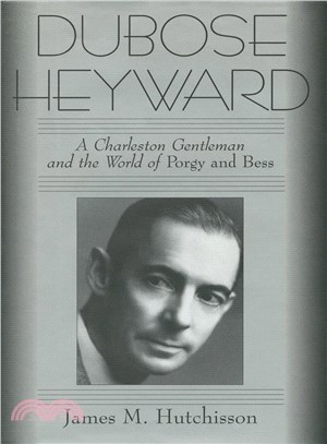 Dubose Heyward ― A Charleston Gentleman and the World of Porgy and Bess