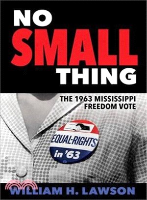 No Small Thing ― The 1963 Mississippi Freedom Vote