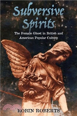 Subversive Spirits：The Female Ghost in British and American Popular Culture