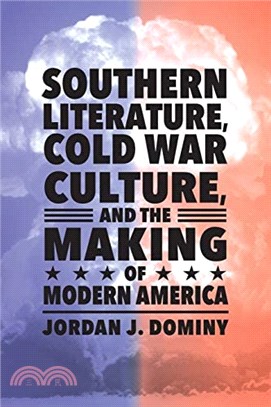 Southern Literature, Cold War Culture, and the Making of Modern America