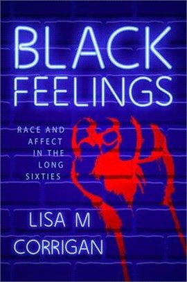 Black Feelings ― Race and Affect in the Long Sixties