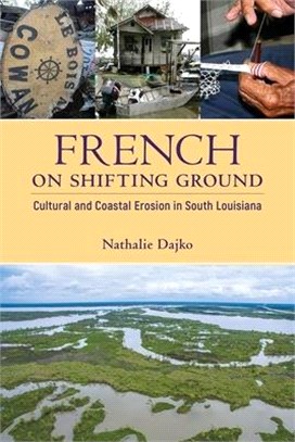 French on Shifting Ground ― Cultural and Coastal Erosion in South Louisiana