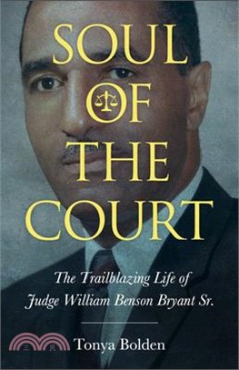 Soul of the Court: The Trailblazing Life of Judge William Benson Bryant Sr.