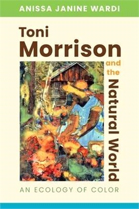 Toni Morrison and the Natural World: An Ecology of Color