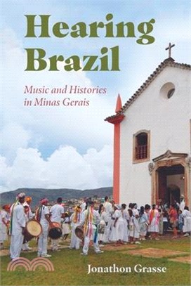 Hearing Brazil: Music and Histories in Minas Gerais