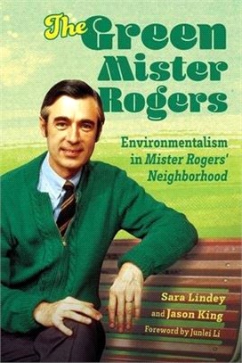 The Green Mister Rogers: Environmentalism in Mister Rogers' Neighborhood