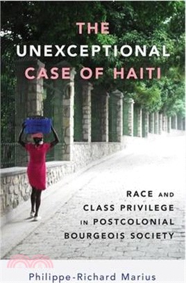 The Unexceptional Case of Haiti: Race and Class Privilege in Postcolonial Bourgeois Society