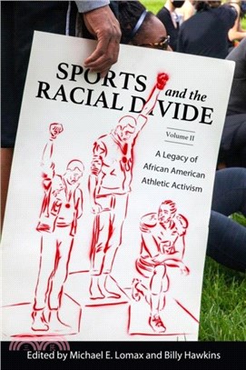 Sports and the Racial Divide, Volume II：A Legacy of African American Athletic Activism