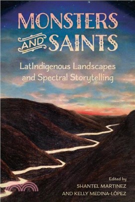 Monsters and Saints：LatIndigenous Landscapes and Spectral Storytelling